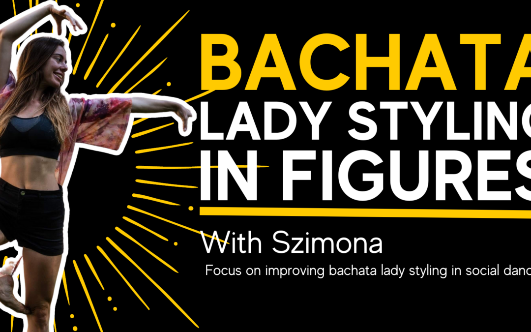 Bachata Lady Styling with Szimona | 27.08.2022